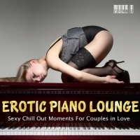 VA - Erotic Piano Lounge Vol.1 - Sexy Chill out Moments for Couples in Love (2016) MP3