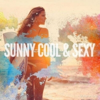 VA - Sunny Cool & Sexy, Vol. 1 (2017) MP3