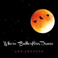 Ann Sweeten - Where Butterflies Dance (2016) MP3