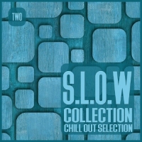 VA - S.L.O.W. Collection Vol.2-Chill Out Selection (2017) MP3