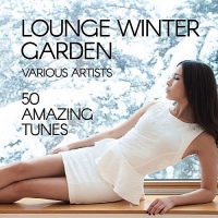 VA - Lounge Winter Garden (50 Amazing Tunes) (2017) MP3