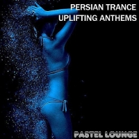 VA - Persian Trance Uplifting Anthems (2017) MP3