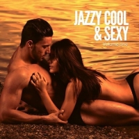 VA - Jazzy Cool & Sexy Vol. 1 (2017) MP3
