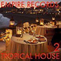 VA - Empire Records - Tropical House 2 (2017) MP3