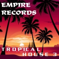 VA - Empire Records - Tropical House 3 (2017) MP3