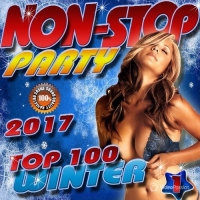 VA - Non-Stop Party. Top 100 Winter (2017) MP3