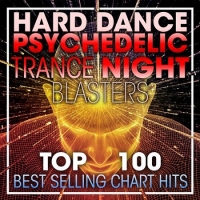 VA - Hard Dance Psychedelic Trance Night Blasters Top 100 Best Selling Chart Hits (2017) MP3