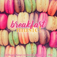 VA - Breakfast Music! 16 Happy Songs to Start a Brand New Day (2017) MP3