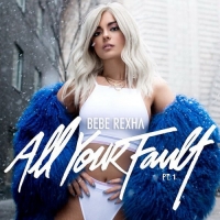 Bebe Rexha - All Your Fault: Pt. 1 (2017) MP3