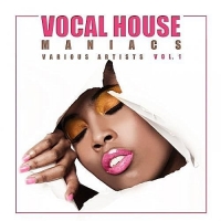 VA - Vocal House Maniacs Vol.1 (2017) MP3