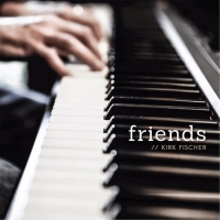 Kirk Fischer - Friends (2017) MP3