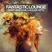 VA - Fantastic Lounge (Deep And Chillhouse Hit's) (2017) MP3