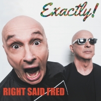 Right Said Fred - Exactly! (2017) MP3