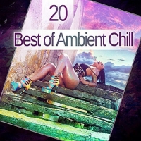 VA - 20 Best Of Ambient Chill (2017) MP3