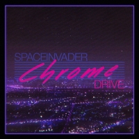 Spaceinvader - Chrome Drive (2017) MP3