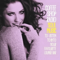 VA - Coffee Shop Radio (Soul Music To Listen To Into Your Favourite Lounge Bar) (2015) MP3