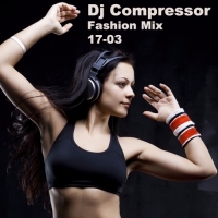 Dj Compressor - Fashion Mix 17-03 (2017) MP3