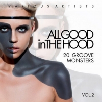 VA - All Good In The Hood Vol.2: 20 Groove Monsters (2017) MP3