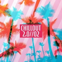 VA - Chillout 2.0 Vol.2 (2017) MP3
