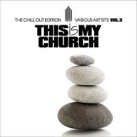 VA - This Is My Church Vol.2 (The Chill Out Edition) (2017) MP3