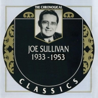 Joe Sullivan - The Chronological Classics, 3 Albums [1933-1953] (1995-2004) MP3