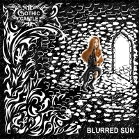 Gothic Castle - Blurred Sun (2016) MP3