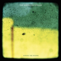 The American Dollar - Across The Oceans (2015) MP3