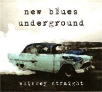 New Blues Underground - Whiskey Straight (2012) MP3