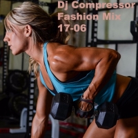 Dj Compressor - Fashion Mix 17-06 (2017) MP3