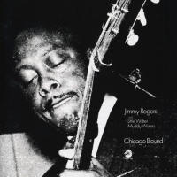Jimmy Rogers and Muddy Waters featuring Little Walter - Chicago Bound-1970 (1994) MP3