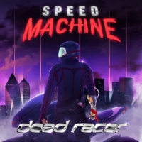 Speed Machine - Dead Racer (2017) MP3