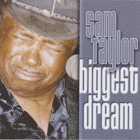 Sam Taylor - Biggest Dream (2004) MP3