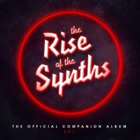 VA - The Rise of the Synths (Official Companion Album) EP 1 (2017) MP3