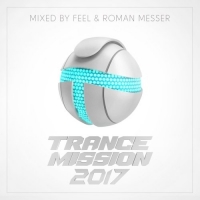 VA - TranceMission 2017 [Mixed By Feel and Roman Messer] (2017) MP3