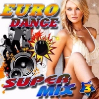  - Euro Dance super Mix 3 (2017) MP3