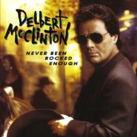 Delbert McClinton - Never Been Rocked Enough (1992) MP3