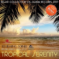  - Tropical Serenity: 100 Relaxing Sounds (2017) MP3