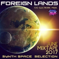  - Foreign Lands: SynthSpace Selection (2017) MP3
