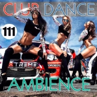  - Club Dance Ambience Vol.111 (2017) MP3