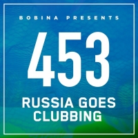 Bobina - Nr. 453 Russia Goes Clubbing (2017) MP3