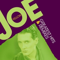 Joe Yellow - Greatest Hits & Remixes [2CD] (2017) MP3