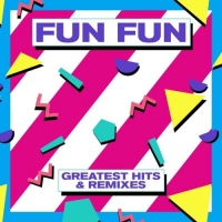 Fun Fun - Greatest Hits & Remixes. 2CD (2017) MP3