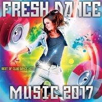  - Fresh Dance Music (2017) MP3