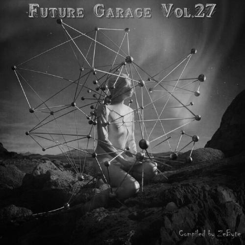 VA - Future Garage Vol.01-40 [Compiled By ZeByte] (2014-2017) MP3