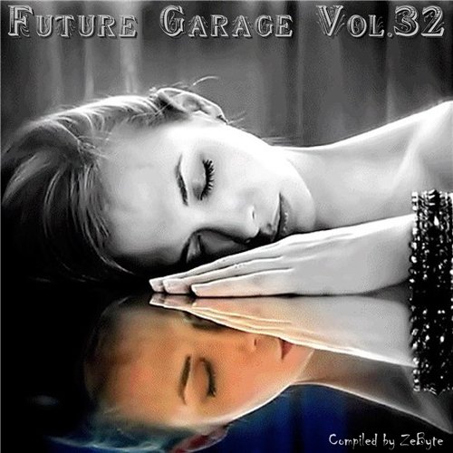 VA - Future Garage Vol.01-40 [Compiled By ZeByte] (2014-2017) MP3