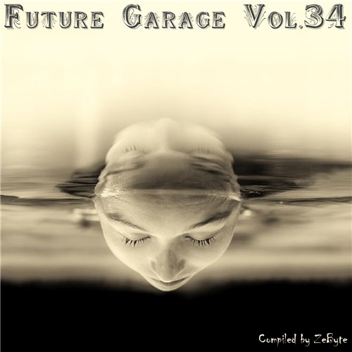 VA - Future Garage Vol.01-40 [Compiled By ZeByte] (2014-2017) MP3