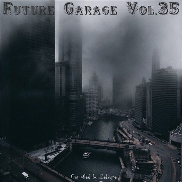 VA - Future Garage Vol.01-40 [Compiled By ZeByte] (2014-2017) MP3