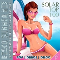  - Disco Summer Mix: Solar Top 100 (2017) MP3