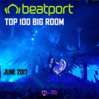 VA - Beatport Top 100 Big Room June 2017 (2017) MP3