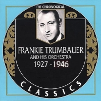 Frankie Trumbauer - The Chronological Classics, 3 Albums [1927-1946] (2001-2003) MP3